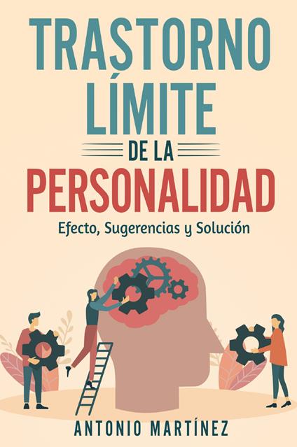 Trastorno límite de la personalidad. Efecto, sugerencias y solución - Antonio Martinez - copertina