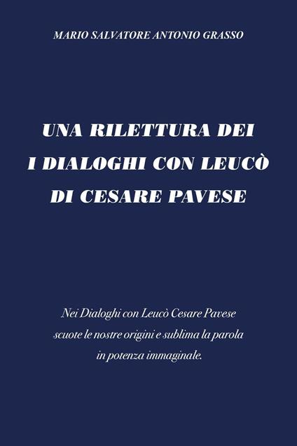 Una rilettura dei I dialoghi con Leucò di Cesare Pavese - Mario Salvatore Antonio Grasso - copertina