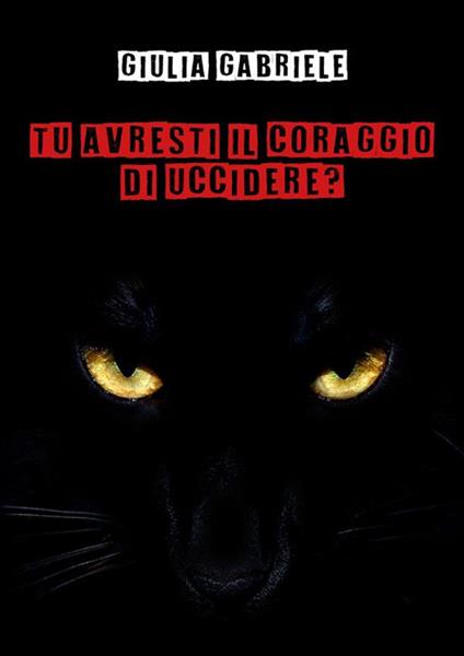 Tu avresti il coraggio di uccidere? - Giulia Gabriele - ebook