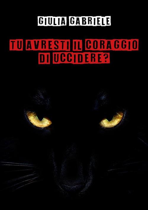 Tu avresti il coraggio di uccidere? - Giulia Gabriele - ebook