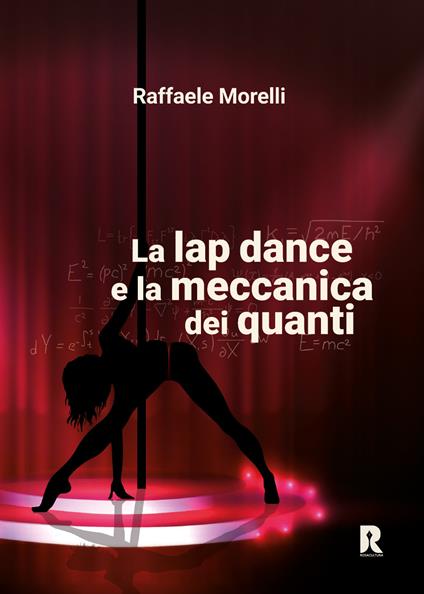 La lap dance e la meccanica dei quanti - Raffaele Morelli - copertina