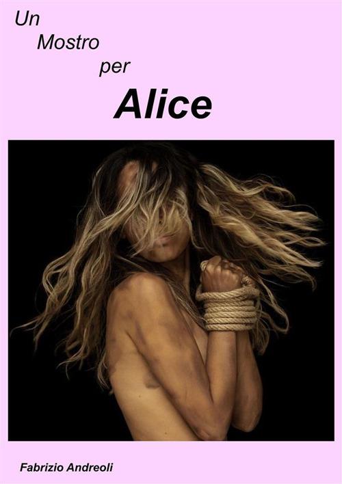 Un mostro per Alice - Fabrizio Andreoli - ebook
