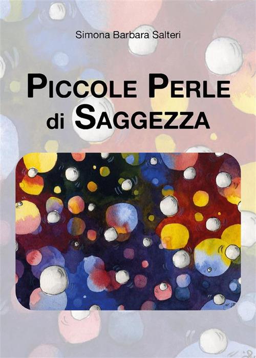 Piccole perle di saggezza - Simona Barbara Salteri - ebook