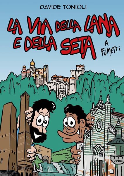 La Via della lana e della seta a fumetti - Davide Tonioli - copertina