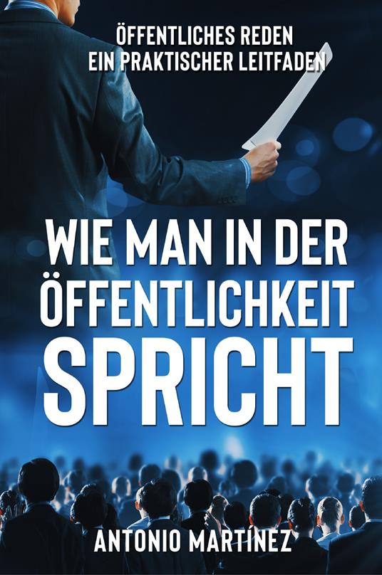 Wie man in der Öffentlichkeit spricht. Öffentliches Reden, ein praktischer Leitfaden - Friedrich Zimmermann - copertina