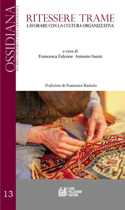 Ritessere trame. Lavorare con la cultura organizzativa - Francesca Falcone,Antonio Samà - copertina
