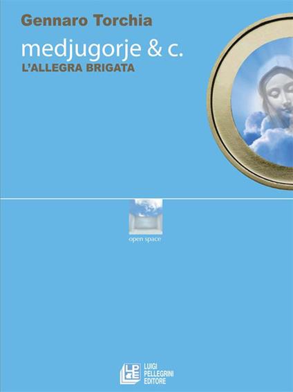 Medjugorje & C. L'allegra brigata - Gennaro Torchia - ebook