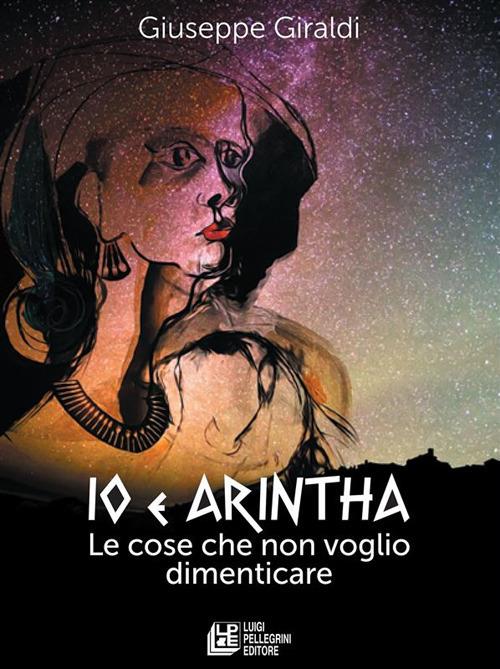 Io e Arintha. Le cose che non voglio dimenticare - Giuseppe Giraldi - ebook
