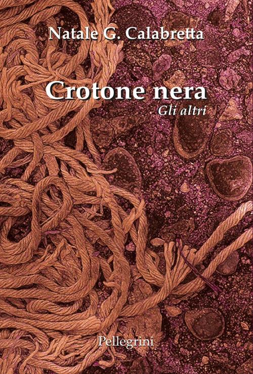 Crotone nera. Gli altri - Natale Giuseppe Calabretta - copertina