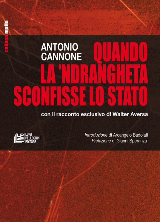 Quando la 'ndrangheta sconfisse lo Stato con il racconto esclusivo di Walter Aversa - Antonio Cannone - copertina
