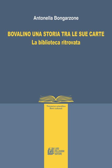 Bovalino una storia tra le sue carte. La biblioteca ritrovata - Antonella Bongarzone - copertina
