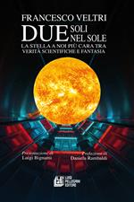 Due soli nel sole. La stella a noi più cara tra verità scientifiche e fantasia