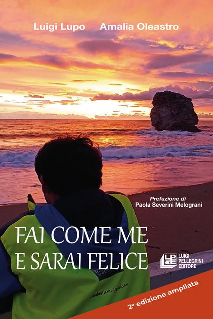 Fai come me e sarai felice. Ediz. ampliata - Luigi Lupo,Amalia Oleastro - copertina