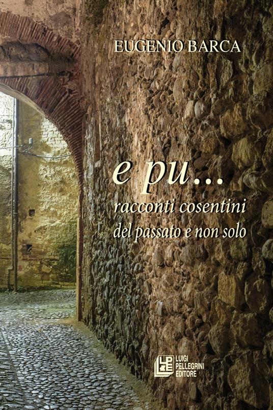 E pu... racconti cosentini del passato e non solo - Eugenio Barca - copertina