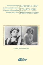 Eleonora Duse e Marta Abba. Due donne nel teatro