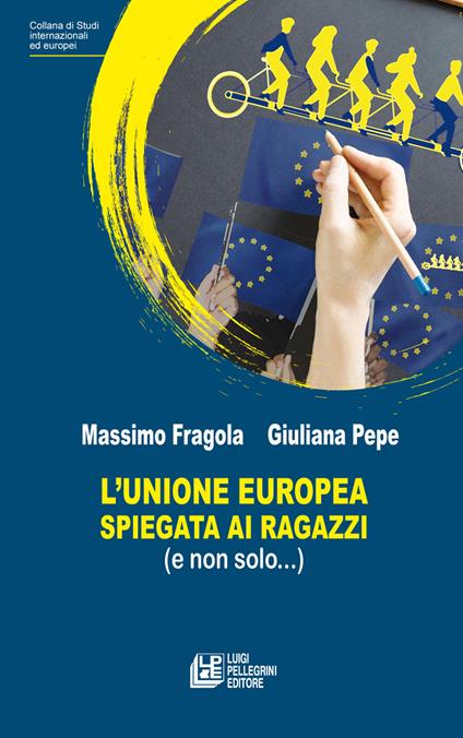 L'Unione Europea spiegata ai ragazzi (e non solo...) - Massimo Fragola,Giuliana Pepe - copertina