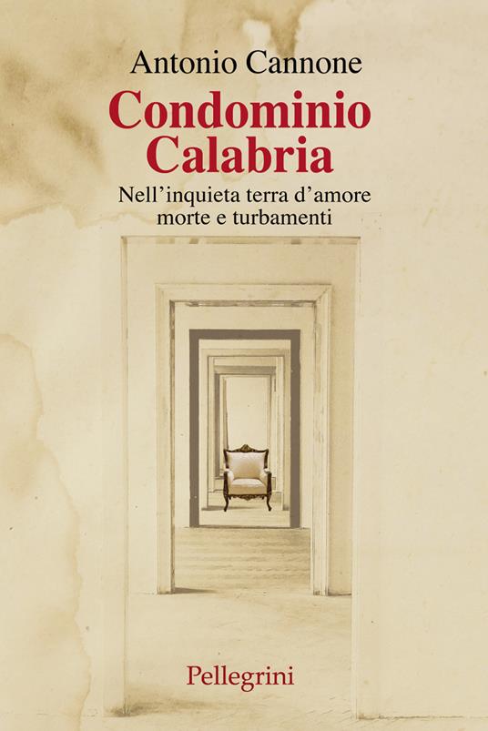 Condominio Calabria. Nell'inquieta terra d'amore, morte e turbamenti - Antonio Cannone - copertina