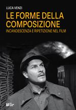 Le forme della composizione. Incandescenza e ripetizione nel film