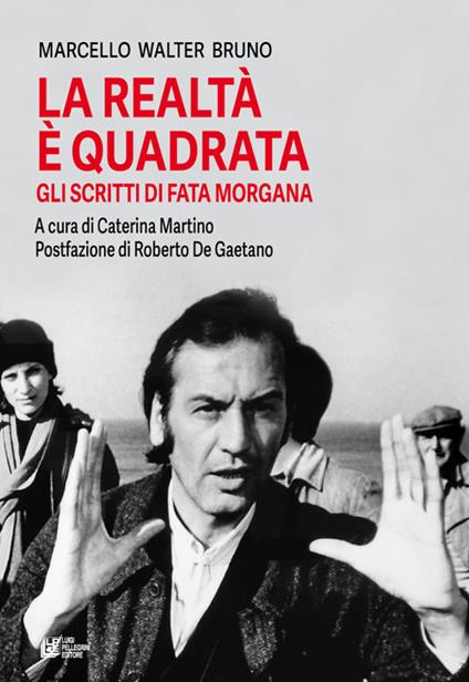 La realtà è quadrata. Gli scritti di Fata Morgana - Marcello Walter Bruno - copertina