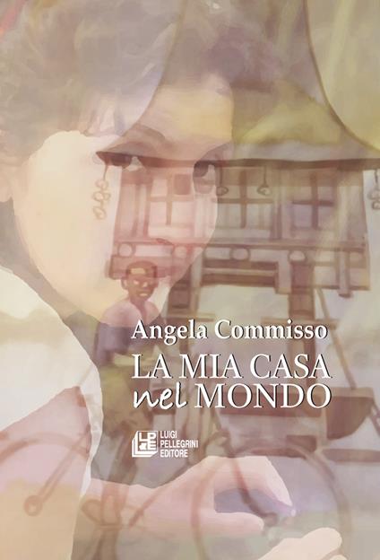 La mia casa nel mondo - Angela Commisso - copertina