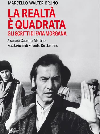 La realtà è quadrata. Gli scritti di Fata Morgana - Marcello Walter Bruno,Caterina Martino - ebook