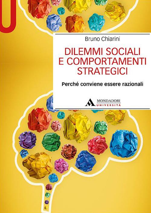 Dilemmi sociali e comportamenti strategici. Perché conviene essere razionali - Bruno Chiarini - copertina