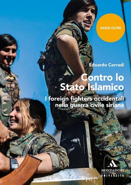 Contro lo Stato islamico. I foreign fighters occidentali nella guerra civile siriana - Edoardo Corradi - copertina