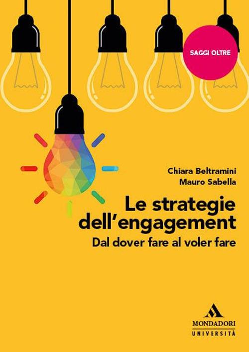 Le strategie dell'engagement. Dal dover fare al voler fare - Chiara Beltramini,Mauro Sabella - copertina
