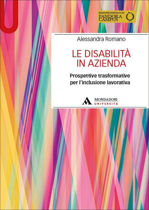 Le disabilità in azienda. Prospettive trasformative per l'inclusione lavorativa. Con Contenuto digitale per accesso online - Alessandra Romano - copertina