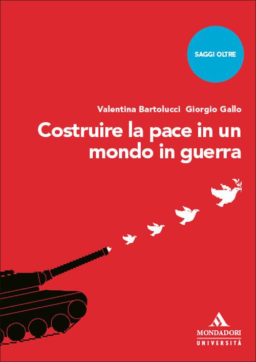Costruire la pace in un mondo in guerra - Valentina Bartolucci,Giorgio Gallo - copertina