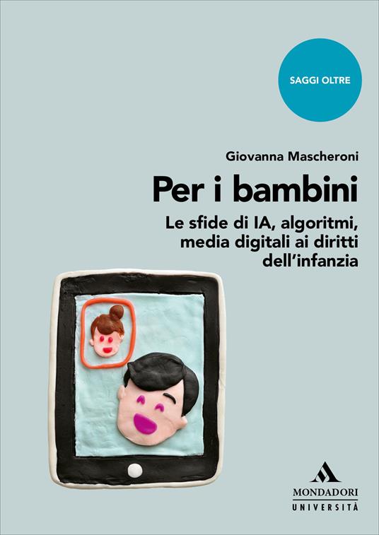Per i bambini. Le sfide di IA, algoritmi, media digitali ai diritti dell’infanzia - Giovanna Mascheroni - copertina