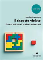 Il rispetto violato. Docenti maltrattati, studenti maltrattanti