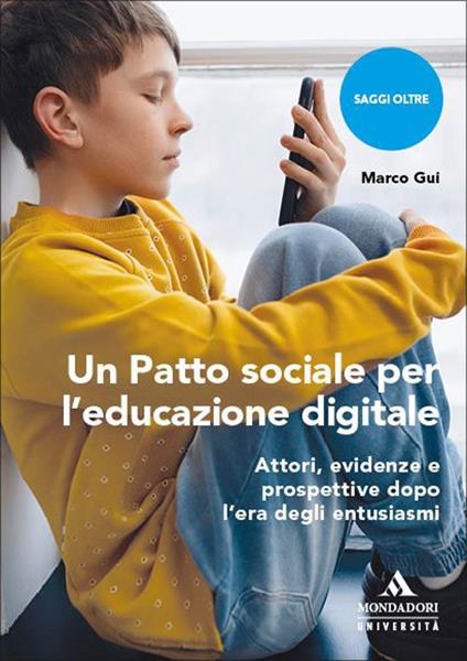 Un Patto sociale per l’educazione digitale. Attori, evidenze e prospettive dopo l'era degli entusiasmi - Marco Gui - copertina