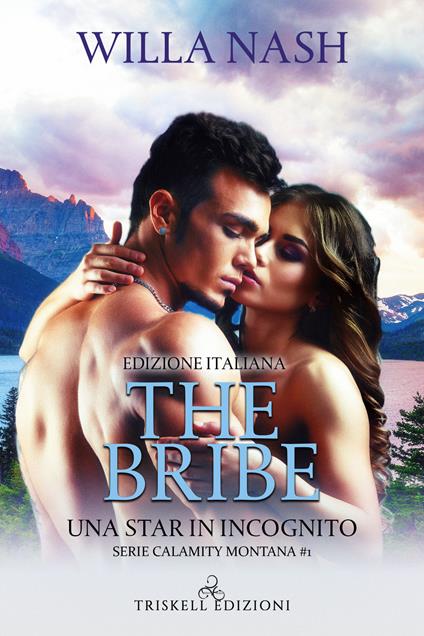 The bribe. Una star in incognito. Calamity Montana - Willa Nash - copertina