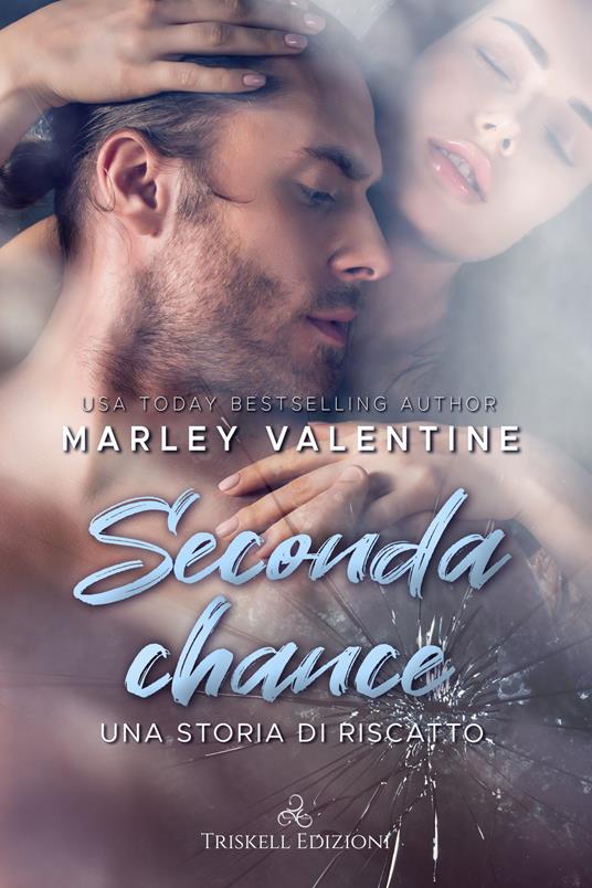 Seconda chance. Una storia di riscatto - Marley Valentine,Irene Lucherini - ebook