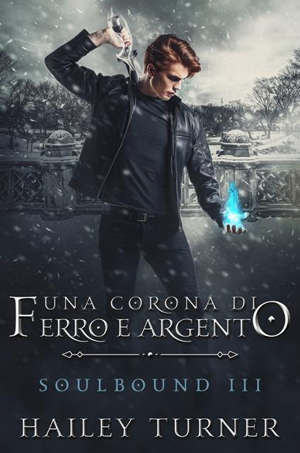 Una corona di ferro e argento. Soulbound. Vol. 3 - Hailey Turner - copertina