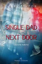 Single dad next door. Ediz. italiana