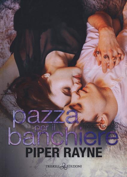 Pazza per il banchiere. Modern love. Vol. 3 - Piper Rayne - copertina