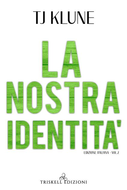 La nostra identità. The Seafare chronicles. Vol. 2 - T.J. Klune,Ida Giannini - ebook