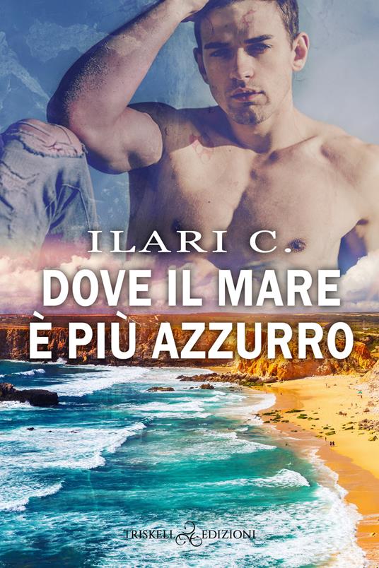 Dove il mare è più azzurro - Ilari C. - copertina