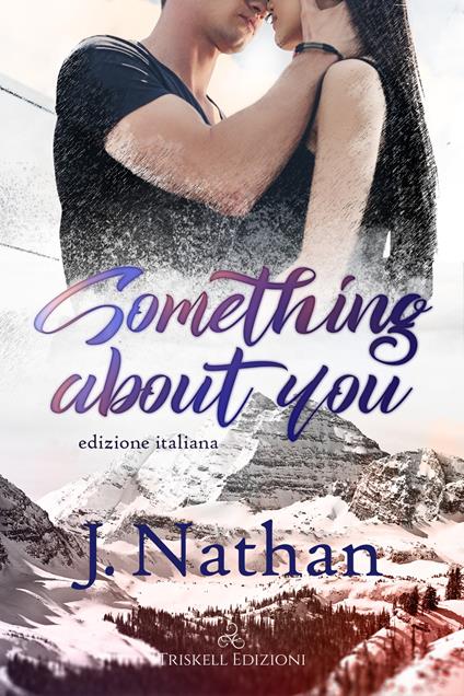 Something about you. Ediz. italiana - J. Nathan,Isabelle A. - ebook