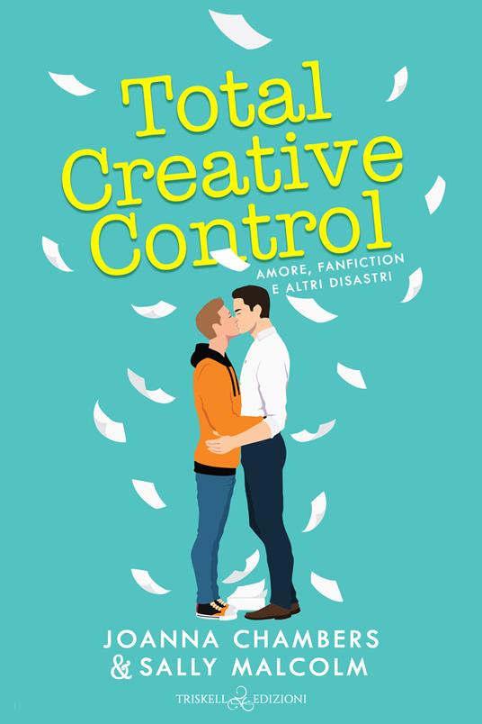 Total creative control. Amore, fanfiction e altri disastri - Joanna Chambers,Sally Malcolm,Ester Manzini - ebook