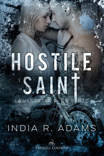 Hostile saint. La vendetta di un santo. Steel stallions. Vol. 1 - India R. Adams,Ester Manzini - ebook