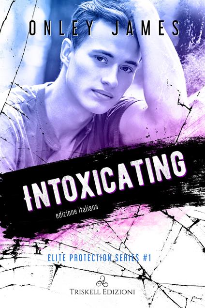 Intoxicating. Elite protection series. Ediz. italiana. Vol. 1 - Onley James - copertina