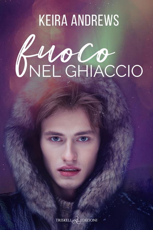 Fuoco nel ghiaccio - Keira Andrews,Ester Manzini - ebook
