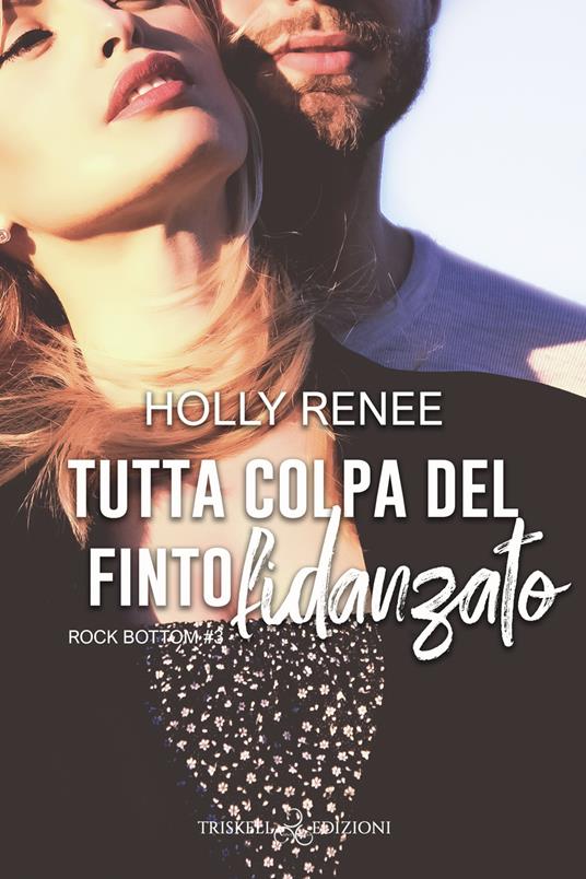 Tutta colpa del finto fidanzato - Holly Renee,Leonarda Grazioso - ebook