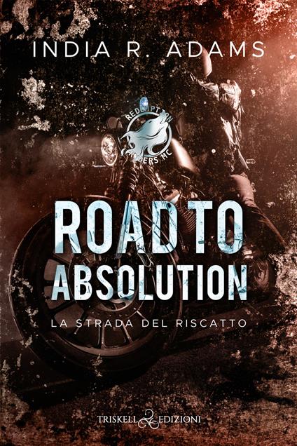 Road to absolution. La strada del riscatto. Redemption Ryders MC. Vol. 1 - India R. Adams,Anna Di Masi - ebook