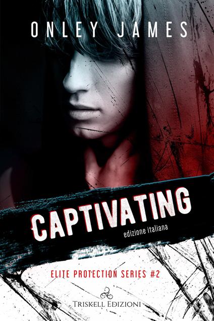 Captivating. Elite protection series. Ediz. italiana. Vol. 2 - Onley James - copertina