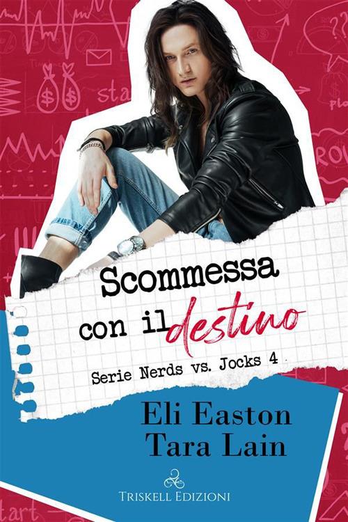 Scommessa con il destino. Nerds vs. jocks. Vol. 4 - Eli Easton,Tara Lain,Elisa Carini - ebook