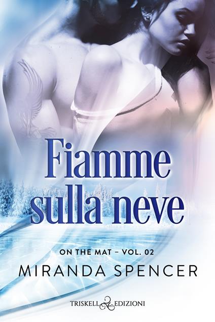 Fiamme sulla neve. On the mat. Vol. 2 - Miranda Spencer - ebook